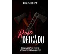 Rose Delgado: L'histoire d'une tueuse méthodique et paranoïaque