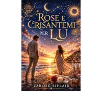 ROSE E CRISANTEMI PER LU