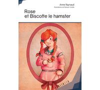 Rose et Biscotte le hamster - Anne Raynaud - Publibook - broché - Album jeunesse dès 3 ans