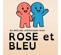 Rose et Bleu: Une histoire pour les enfants qui aiment le rose et le bleu !