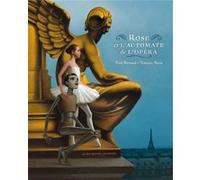 Rose et l'automate de l'opéra Fred Bernard (Auteur), François Roca (Illustration)