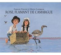 Rose, flamant de Camargue - François Vincent - Ecole Des Loisirs - relié - album jeunesse