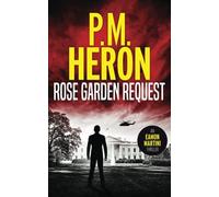 Rose Garden Request: Eamon Martini #1: Fast-Paced Political Action Thrillers (Eamon Martini Action Thrillers)