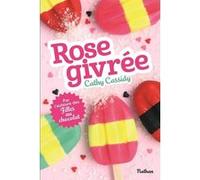 Rose givrée Cathy Cassidy (Auteur), Anne Guitton (Traduction)