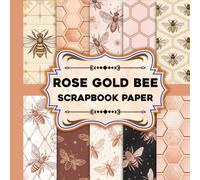 Rose Gold Bee Scrapbook Paper: Vintage Inspired Rose Gold Bee Designs for Paper Crafting, Collage Art and Memory Books