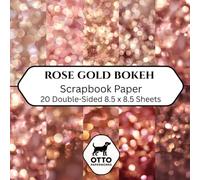 Rose Gold Bokeh Scrapbook Paper: Double-Sided Craft Paper for Scrapbooking, Junk Journals, Card Making, Origami, DIY Projects and Mixed Media
