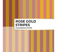 Rose Gold Stripe Scrapbook Paper: 20 Double-Sided Sheets for Scrapbooking, Junk Journals, Card Making, Decoupage, Origami, Paper Crafts, DIY Projects and Mixed Media