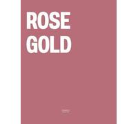 Rose Gold: The Coffee Table Book