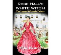 Rose Hall's White Witch: The Legend of Annie Palmer - [Version Originale] Mike Henry (Auteur)