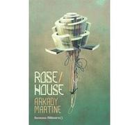 Rose House Arkady Martine (Auteur), Gilles Goullet (Traduction)