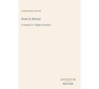 Rose in Bloom: A Sequel to "Eight Cousins"