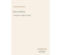 Rose in Bloom: A Sequel to 'Eight Cousins'