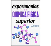Rose, J: Experimentos De Química Física Superior