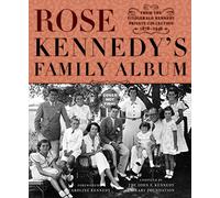 Album de famille de Rose Kennedy : de la collection privée Fitzgerald Kennedy, 1878–1946