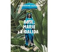 Rose, Marie & Dalida Catherine Gucher (Auteur)