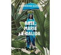 Rose, Marie & Dalida - Catherine Gucher - Le Mot Et Le Reste - broché - Roman