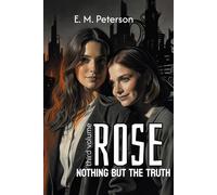 Rose: Nothing But The Truth - third volume