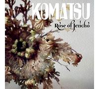 Komatsu - Rose of Jericho [Import]