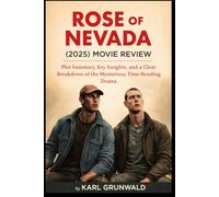 Rose of Nevada (2025) Movie Review: Plot Summary, Key Insights, and a Clear Breakdown of the Mysterious Time-Bending Drama