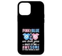 Rose ou Bleu We Love You Awesome If You Were A Boy Funny Coque pour iPhone 12 Mini