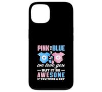 Rose ou Bleu We Love You Awesome If You Were A Boy Funny Coque pour iPhone 13