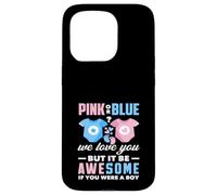 Rose ou Bleu We Love You Awesome If You Were A Boy Funny Coque pour iPhone 15 Pro