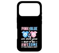 Rose ou Bleu We Love You Awesome If You Were A Boy Funny Coque pour iPhone 17 Pro