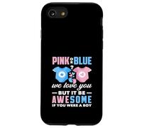 Rose ou Bleu We Love You Awesome If You Were A Boy Funny Coque pour iPhone SE (2020) / 7/8
