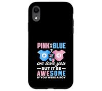 Rose ou Bleu We Love You Awesome If You Were A Boy Funny Coque pour iPhone XR