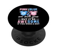 Rose ou Bleu We Love You Awesome If You Were A Boy Funny PopSockets PopGrip Adhésif