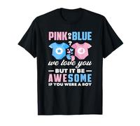 Rose ou Bleu We Love You Awesome If You Were A Boy Funny T-Shirt