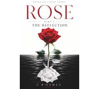 Rose: Part 1, The Reflection
