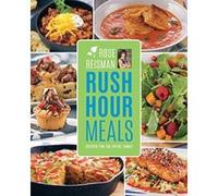 Rose Reisman S Rush Hour Meals: Recipes for the Entire Family - [Livre en VO] Rose Reisman (Auteur)