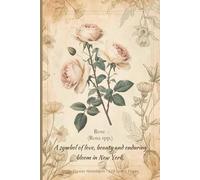 Rose (Rosa spp.): A symbol of love, beauty and enduring bloom in New York. State Flower Notebook - 120 Lined Pages