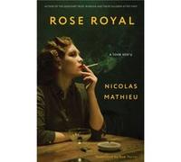 Rose Royal by Nicolas Mathieu Nicolas Mathieu (Auteur)