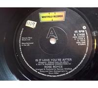 ROSE ROYCE - IS IT LOVE YOU'RE AFTER VINYL 7" 1979 ROSE ROYCE