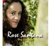 Rose Santana - Pra Ser Feliz