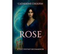 Rose: Si tout pouvait recommencer