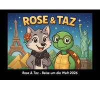 Rose & Taz - Reise um die Welt 2026 Fotokalender DIN A3: Monatskalender mit Kinder-Motiven von Tieren, Reisen, Freundschaft und Abenteuern