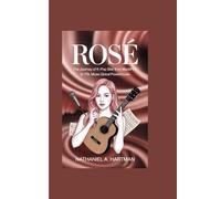 ROSÉ: The Journey of K-Pop Star from BLACKPINK to YSL Muse Global Powerhouse.