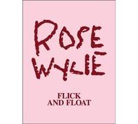 Rose Wylie. Flick and Float