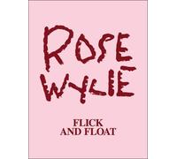 Rose Wylie. Flick and Float - Rose Wylie - Snoeck - broché - Monographie