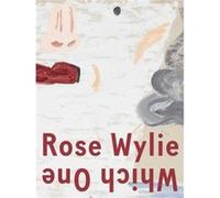 Rose Wylie Which One by Rose Wylie Rose Wylie (Auteur)