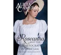 Roseanna and the Aristocrat Physician: A Sparkling Regency Romance