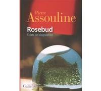 Pierre Assouline – Rosebud : Éclats de biographies – Roman – Broché – Gallimard