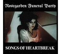 Rosegarden Funeral Party - Songs of Heartbreak