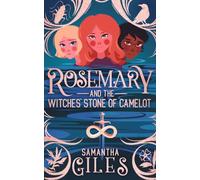 Rosemary and The Witches' Stone of Camelot: The final instalment in The Rosemary Trilogy.