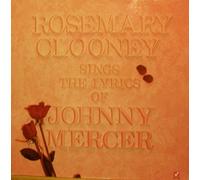 Rosemary Clooney Sings The Lyrics Of Johnny Mercer