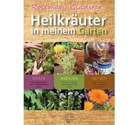 Rosemary Gladst Heilkräuter in meinem Garten: 33 wichtige Heilkräuter se (Relié)
