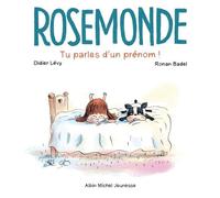 Rosemonde T1 Tu parles d'un prénom